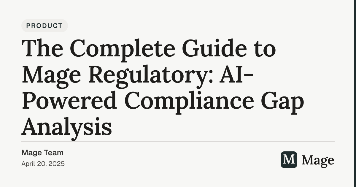 The Complete Guide to Mage Regulatory: AI-Powered Compliance Gap ...