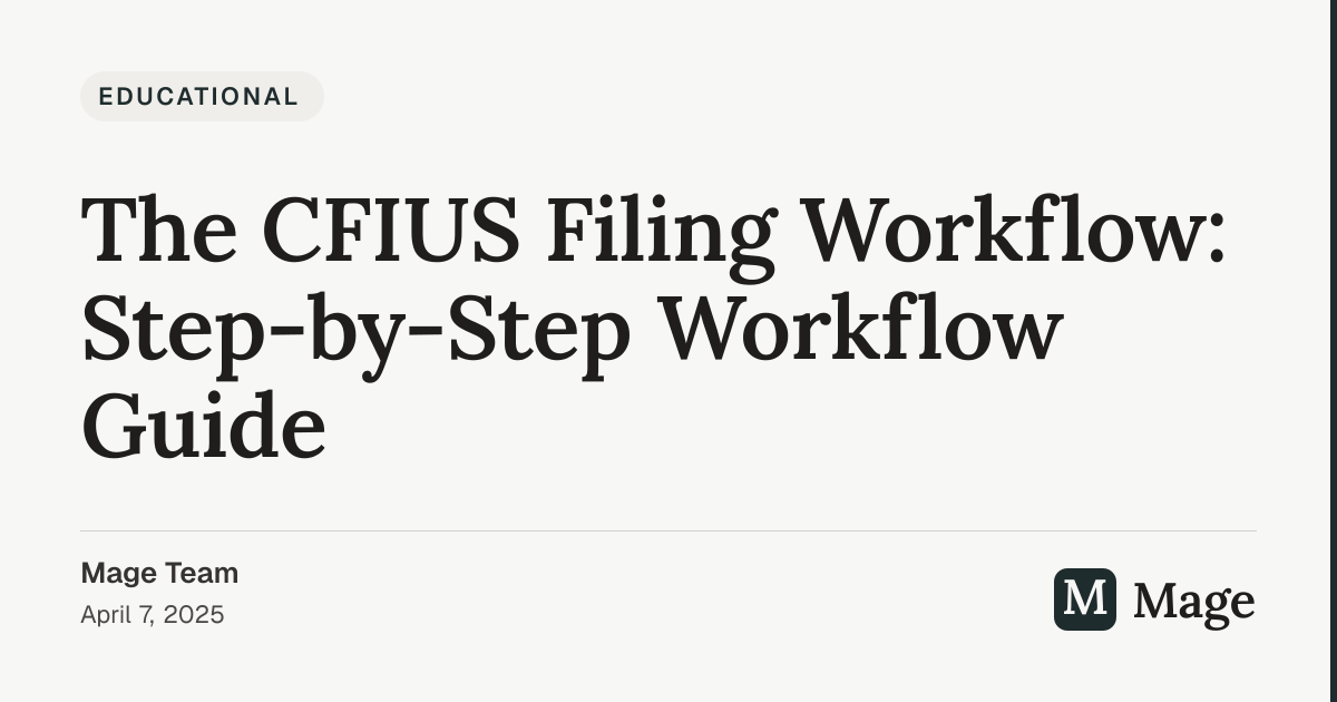 The CFIUS Filing Workflow: Step-by-Step Workflow Guide | Mage