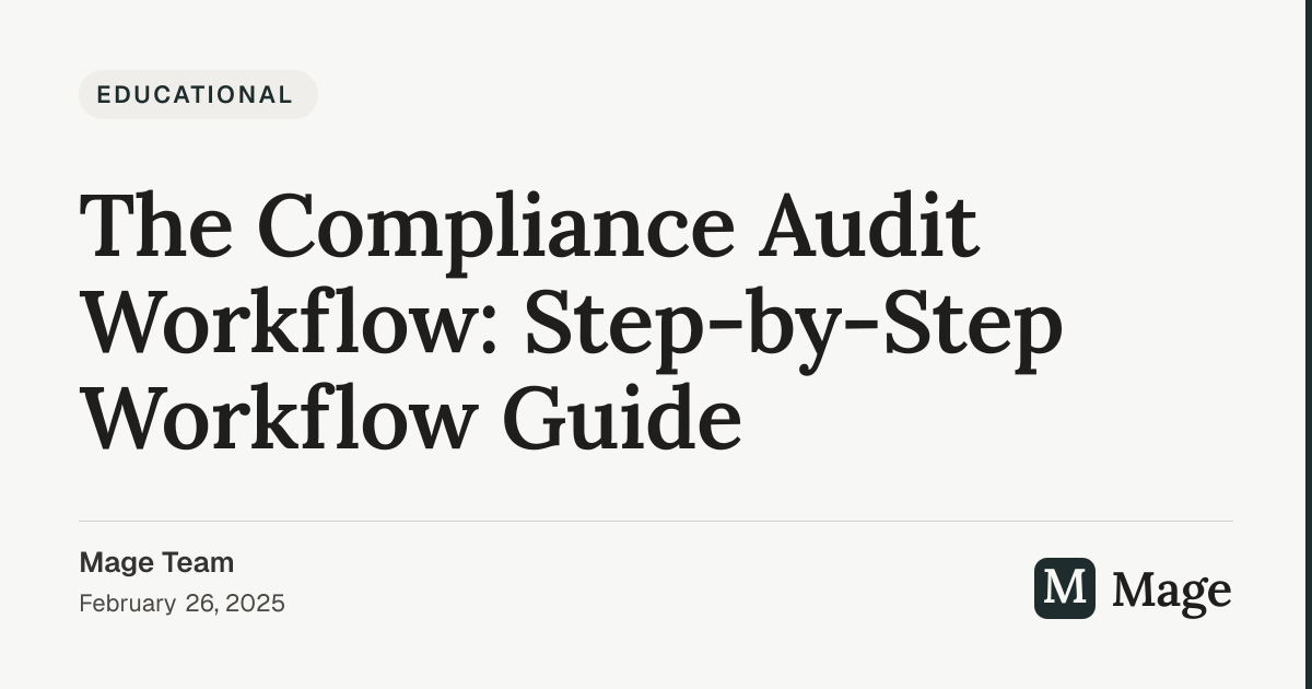 The Compliance Audit Workflow: Step-by-Step Workflow Guide | Mage